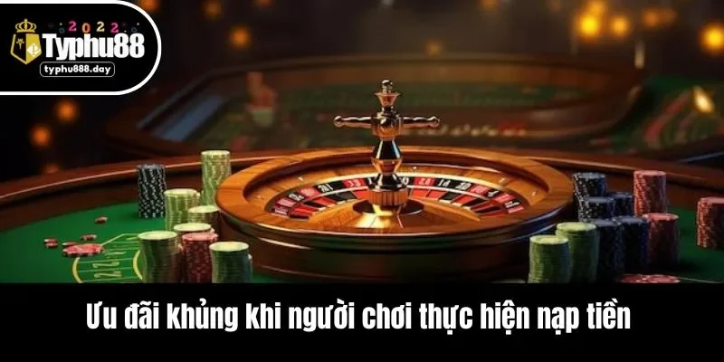Ưu đãi khủng khi người chơi thực hiện nạp tiền 